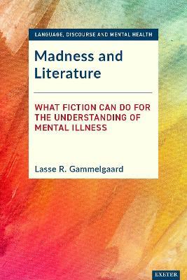 Madness and Literature: What Fiction Can Do for the Understanding of Mental Illness - cover