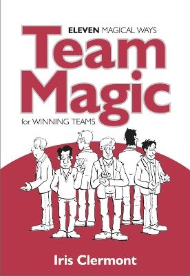 Team Magic: Eleven Magical Ways for Winning Teams - Iris Clermont - cover