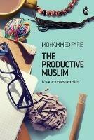 The Productive Muslim: Where Faith Meets Productivity - Mohammed Faris - cover