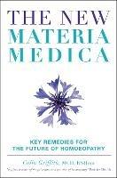 The New Materia Medica: Key Remedies for the Future of Homoeopathy - Colin Griffith - cover