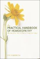 Practical Handbook of Homoeopathy: The How, When, Why and Which of Home Prescribing - Colin Griffith - cover