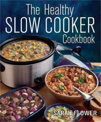 The Healthy Slow Cooker Cookbook - Sarah Flower - cover