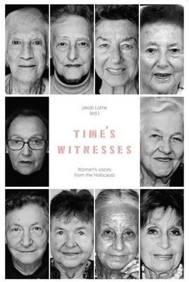 Time's Witnesses: Women's Voices from the Holocaust - cover