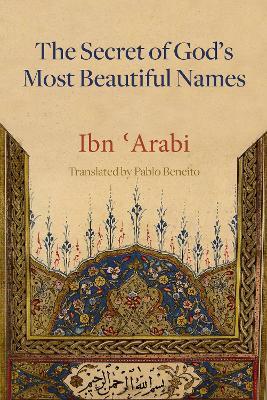 The Secret of God's Most Beautiful Names - Muhyiddin Ibn 'Arabi - cover