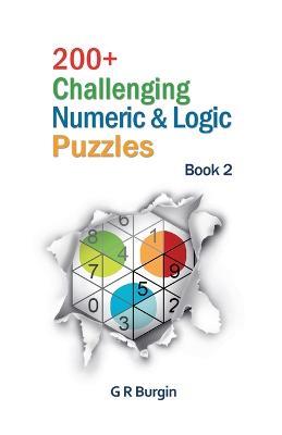 200+ Challenging Numeric & Logic Puzzles - Gordon R Burgin - cover