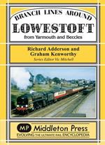 Branch Lines Around Lowestoft: From Yarmouth to Beccles