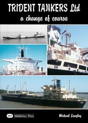 Trident Tankers Ltd: A Change of Course - Michael Langley - cover