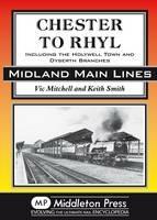 Chester to Rhyl: Including the Holywell Town and Dyserth Branches - Vic Mitchell,Keith Smith - cover