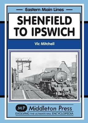 Shenfield to Ipswich - Vic Mitchell - cover