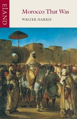 Morocco That Was - Walter B. Harris - cover