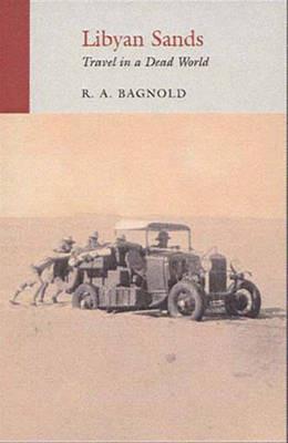 Libyan Sands: Travel in a Dead World - R A Bagnold - cover