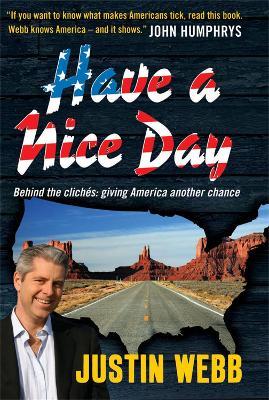Have a Nice Day: How I Stopped Sneering and Learned to Love America - Justin Webb - cover