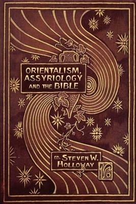 Orientalism, Assyriology and the Bible - cover