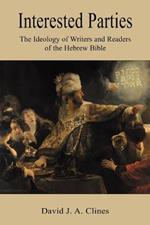 Interested Parties: The Ideology of Writers and Readers of the Hebrew BIble