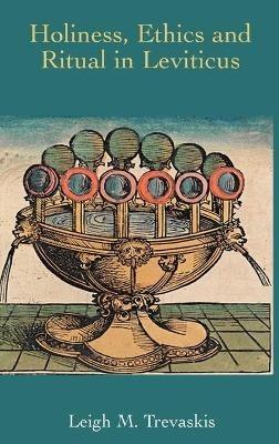Holiness, Ethics and Ritual in Leviticus - Leigh M. Trevaskis - cover