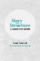 Story and Structure: A Complete Guide - Leon Conrad - cover