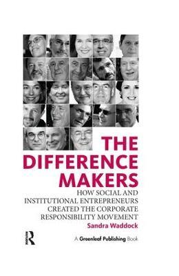 The Difference Makers: How Social and Institutional Entrepreneurs Created the Corporate Responsibility Movement - Sandra Waddock - cover