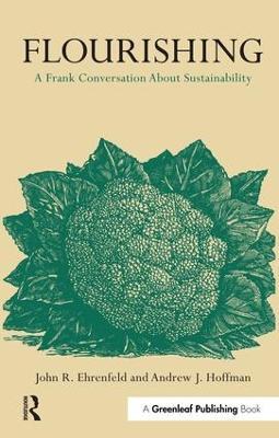 Flourishing: A Frank Conversation about Sustainability - Andrew J. Hoffman,John R. Ehrenfeld - cover