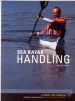 Sea Kayak Handling: A Practical Manual, Essential Knowledge for Beginner and Intermediate Paddlers - Doug Cooper - cover