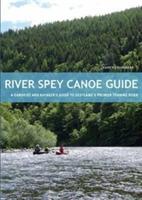 River Spey Canoe Guide: A Canoeist and Kayaker's Guide to Scotland's Premier Touring River - Nancy Chambers - cover