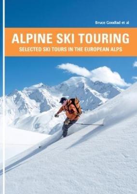 Alpine Ski Touring: Selected Ski Tours in the European Alps - Bruce Goodlad - cover