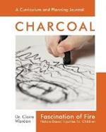 Fascination of Fire: Charcoal: Nature-Based Inquiries for Children