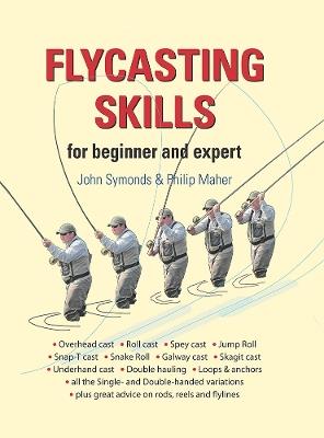 Flycasting Skills: For beginner and expert - John Symonds,Philip Maher - cover