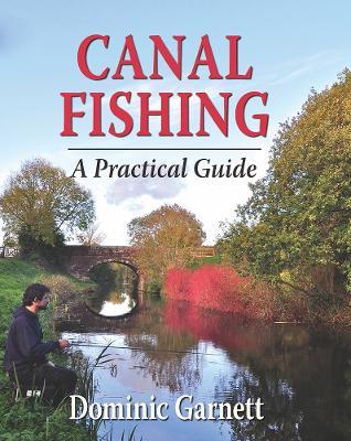 Canal Fishing: A Practical Guide - Dominic Garnett - cover