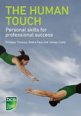 The Human Touch: Personal skills for professional success - Philippa Thomas,Debra Paul,James Cadle - cover