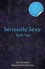 Seriously Sexy: 20 Erotic Short Stories