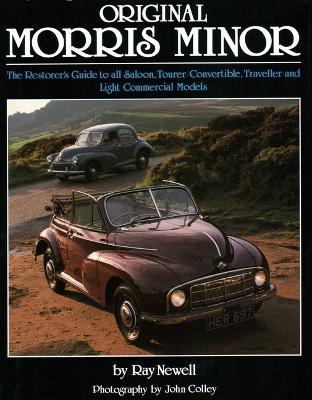 Original Morris Minor: The Restorer's Guide to All Saloon, Tourer, Convertible, Traveller and Light Commercial Models - Ray Newell - cover