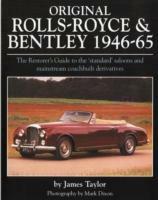 Original Rolls Royce and Bentley: The Restorer's Guide to the 'Standard' Saloons and Mainstream Coachbuilt Derivatives, 1946-65 - James Taylor - cover