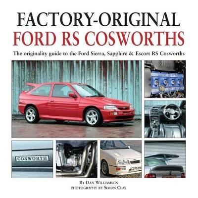 Factory-Original Ford RS Cosworth: The Originality Guide to the Ford Sierra, Sapphire & Escort RS Cosworths - Dan Williamson - cover