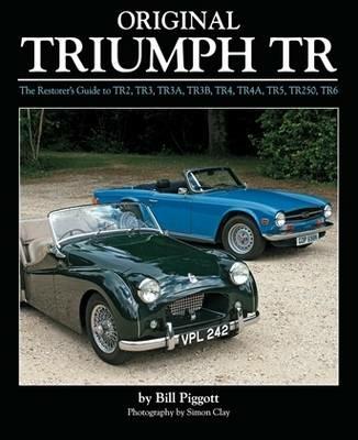 Original Triumph Tr: The Restorer's Guide to Tr2, Tr3, Tr3a, Tr3b, Tr4, Tr4a, Tr5, Tr250, TR6 - Bill Piggott - cover