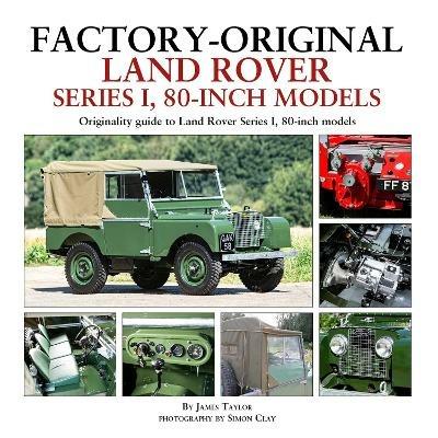 Factory-Original Land Rover Series 1 80-inch models: Originality Guide to Land Rover Series 1, 80 Inch Models - James Taylor - cover