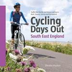 Cycling Days Out - South East England: Traffic-free Family and Leisure Cycling in Kent, Sussex, Surrey and Hampshire