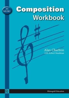 AS Music Composition Workbook - Alan Charlton,Robert Steadman - cover