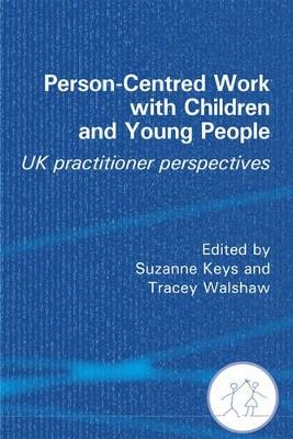 Person-Centred Work with Children and Young People: UK Practitioner Experiences - cover