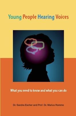 Young People Hearing Voices: What You Need to Know and What You Can Do - Sandra Escher,Marius Romme - cover