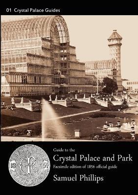 Guide to the Crystal Palace and Park - Samuel Phillips - cover