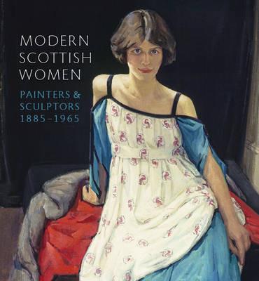Modern Scottish Women: Painters and Sculptures 1885-1965 - Alice Strang - cover
