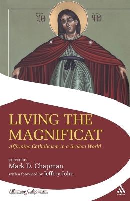Living the Magnificat: Affirming Catholicism in a Broken World - cover