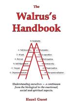 The Walrus's Handbook: Understanding ourselves - a continuum from the biological to the emotional, social and spiritual aspects.