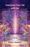 Transform Your Life with Violet Flame: A Practical Guide