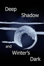 Deep Shadow and Winter's Dark