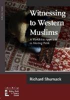 Witnessing to Western Muslims: A Worldview Approach to Sharing Faith