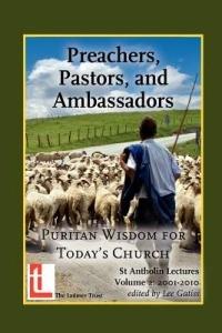 Preachers, Pastors, and Ambassadors: Puritan Wisdom for Today's Church - cover