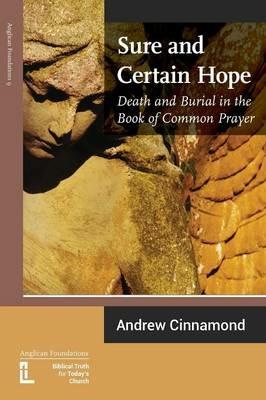 Sure and Certain Hope: Death and Burial in the Book of Common Prayer - Andrew Cinnamond - cover