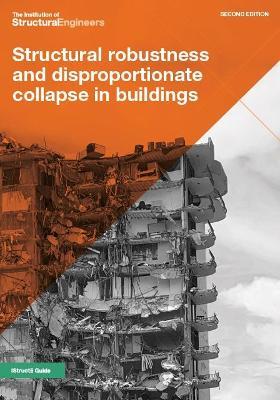 Structural robustness and disproportionate collapse in buildings - The Institution of Structural Engineers - cover
