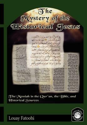 The Mystery of the Historical Jesus - Louay Fatoohi - cover